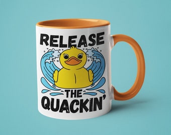 Rubber Duck Mug - Release The Quackin; Release the Kracken; Funny Coffee Mug; Humor Mugs; Mugs for Kids; Rubber Duck Gifts