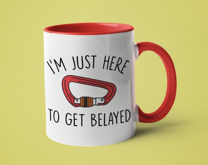 Rock Climbing Mug, Rock Climber Gift, Outdoor Mug, I'm Just Here to get Belayed