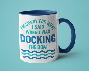 Dad Mug, Boating Gift, Mugs for Men, I&#39;m Sorry for What I Said When I was Docking the Boat