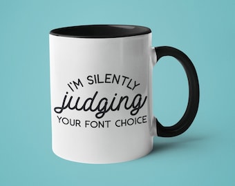 Graphic Designer Gift, Gift for Designer, I&#39;m Silently Judging Your Font Choice