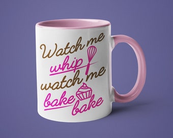 Baking Mug - Watch Me Whip Watch Me Bake Bake; Funny Baking Mugs; Baking Gifts; Gifts for Bakers; Mother's Day Gift; Grandma Mom Mug