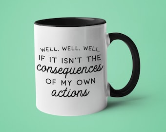 Sarcastic Coffee Mug: Funny "Consequences of My Actions" Mug