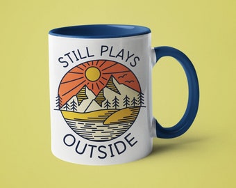 Camping Mug, Camper Gift, Hiking Gift, Mugs for Men, Still Plays Outside