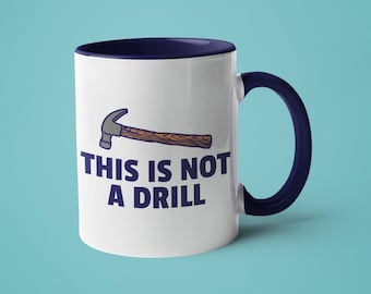 Funny Dad Mug: 'This is Not a Drill' Hammer Graphic