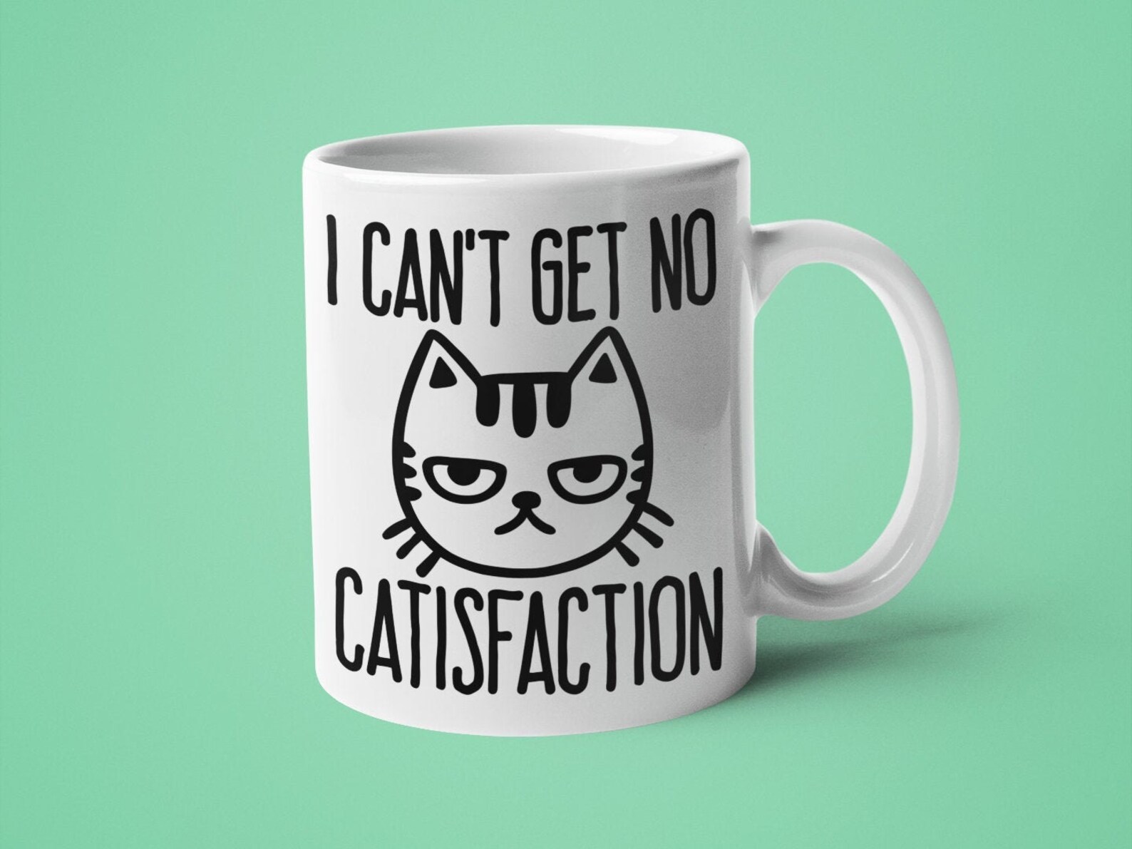 Funny Cat Mug I Can't Get No Catisfaction Sassy Mug Etsy Canada