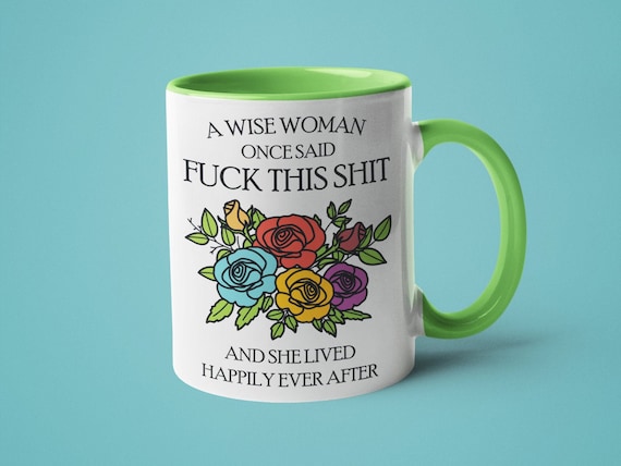 Funny Mugs for Women, Feminist Gift, A Wise Woman Once Said