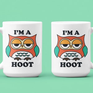 Owl Mug, Sarcastic Gift, Teacher Mug, I'm a Hoot 15oz white