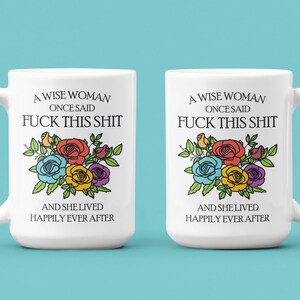 Tazas divertidas para mujeres, regalo feminista, una mujer sabia una vez dijo 15oz white