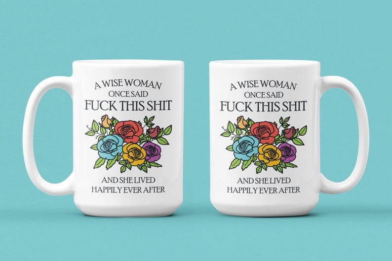 Tazas divertidas para mujeres, regalo feminista, una mujer sabia una vez dijo 15oz white