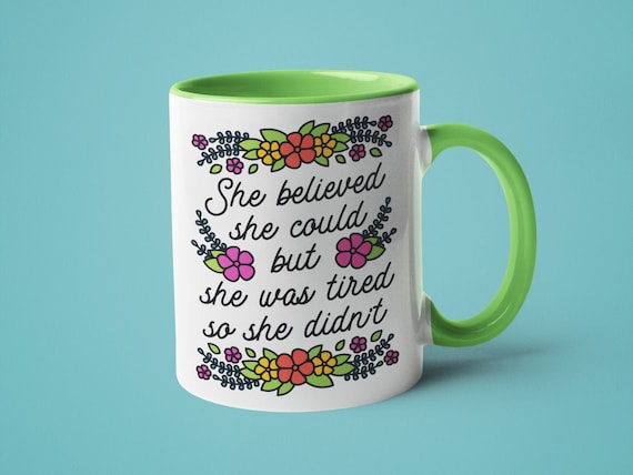 Feminist Gift, Sassy Coffee Mug, Mugs for Women, She Believed She Could