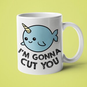 Cute Narwhal Mug, Funny 'I Will Cut You' Coffee Mug 11oz white