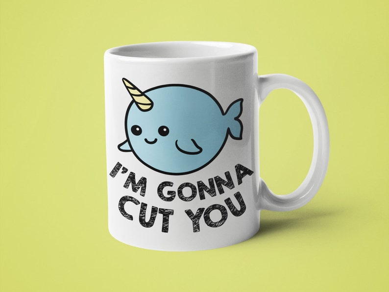 Cute Narwhal Mug, Funny 'I Will Cut You' Coffee Mug 11oz white