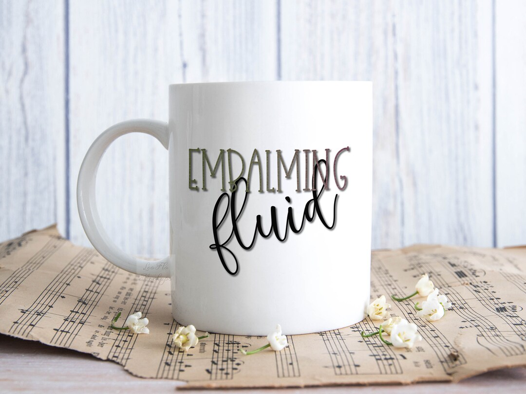 Embalming Fluid Coffee Drinkware, Funny Mortician Mug, Funeral Director ...
