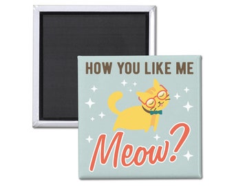 How You Like Me Meow Magnet. Funny cat magnet. Mischievous cat. Funny cat pun. Funny cat art. Cat lover magnet. Cat addict magnet. Cat art