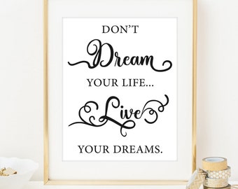 Don't Dream Your Life Live Your Dreams Digital Print. Inspirational quote art. Inspirational saying art. Motivational quote art.