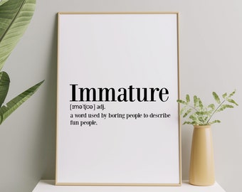 Immature Definition Print, Funny Word Art, Novelty Gift Decor