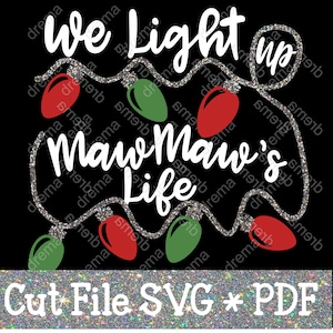 We Light Up MawMaw&#39;s Life SVG, Christmas, cut file