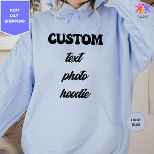 Custom Text and Photo Hoodie, Custom Design Hoodie, Custom Logo Hoodie, Custom Hoodie, Personalized Gifts Hoodie, Custom Birthday Hoodie