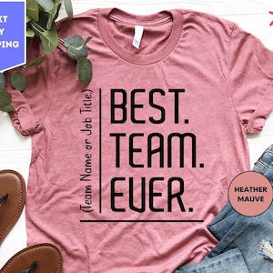Customize Best Team Ever Shirt, Teammate T-Shirt, Team Name Shirt, Custom Team Shirt, Work Team Coworkers, Team Member Shirt