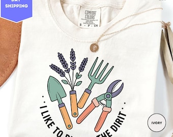 Comfort Colors I Like To Play In The Dirt Shirt, Garden Shirt, Garden Lover Shirt, Gardening Shirt, Botanical Shirt, Gift for Gardener