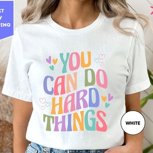You Can Do Hard Things Shirt, Motivational Shirt, Teacher T Shirt, Back To School, Teacher Gift Tee, Teacher Shirt, Positive Message Shirt