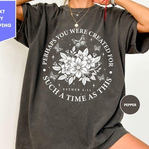 Comfort Colors Perhaps You Were Created For Such A Time As This, Religion Shirt, Christian Shirt, Esther 4:14 Shirt,Church Shirt,Faith Shirt