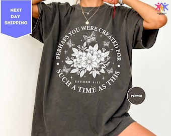 Comfort Colors Perhaps You Were Created For Such A Time As This, Religion Shirt, Christian Shirt, Esther 4:14 Shirt,Church Shirt,Faith Shirt