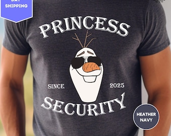 Disney Princess Security Since 2025 Olaf Shirt, Olaf Shirt, Father Day's Shirt, Disney Olaf Shirt, Disney Dad Shirt, Happy Father's Day Tee