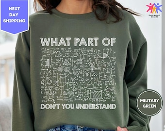 What Part Of Don't You Understand Sweatshirt, Funny Math Teacher Sweater, Mathematicians Gift, Engineers Sweatshirt, Funny Math Sweatshirt