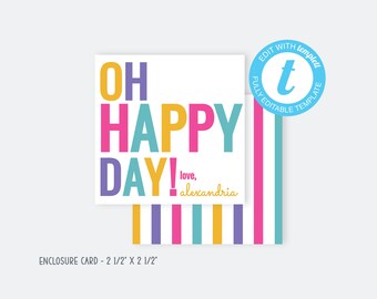 May include: A colorful card with the text "OH HAPPY DAY!" and "love, alexandria". The card has a striped border in yellow, purple, pink, and blue. The card is 2 1/2 inches by 2 1/2 inches.