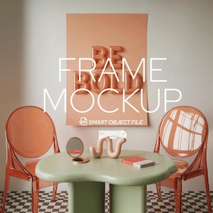 May include: Interior scene featuring a light green table, two transparent orange chairs, and a peach-toned wall art with the text "BE BOLD FRAME MOCKUP". A small mirror and a decorative object are on the table.