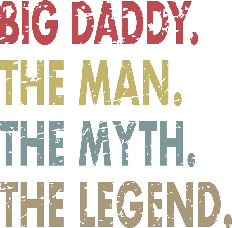 Papa Big Daddy Svg Vintage Instant Download Vector Svg Distressed Big Daddy The Man The Myth The Legend Svg Shirt Design For Cricut Kids Crafts Craft Supplies Tools