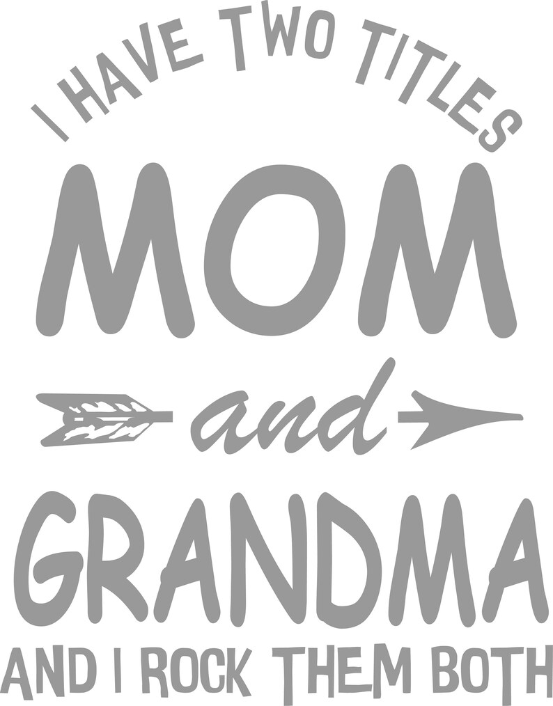 Download Craft Supplies Tools Paper Party Kids Png Mom Cutting Files Mom Life Svg Vector Png Sayings Eps Dxf Grandma Svg Dxf Mom Svg I Have Two Titles Mom And Grandma