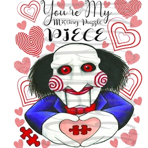 May include: A cartoon illustration of a character from the horror movie Saw, holding a heart-shaped puzzle piece in his hands. The text "You're My Missing Puzzle Piece" is written above the character. The background is white with red hearts.