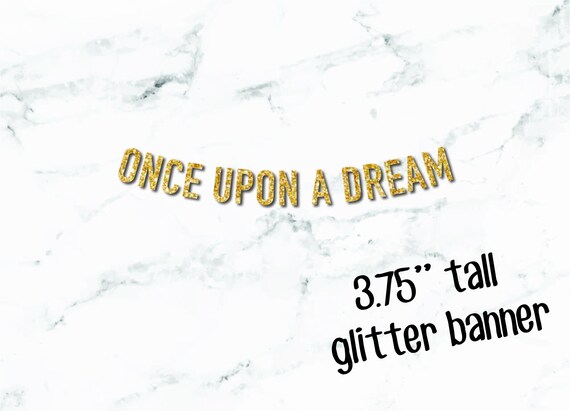 Once Upon A Dream Glitter Banner Princess Birthday Wedding Etsy