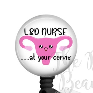 Labor and Delivery Nurse Badge Reel, Uterus Retractable ID Badge Holder, Medical Name Tag, OB Badge Clip, At Your Cervix, L&D Nurse