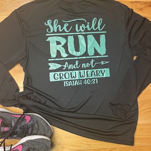 She will run and not grow weary Long or Short Sleeve Shirt | Runner Shirt | Isaiah 40:31 Shirt | Performance SPF shirt| Customizable Shirt
