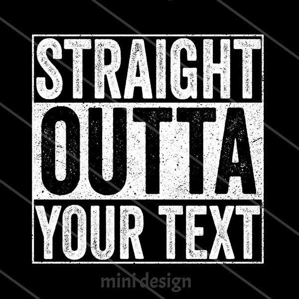 Personalized Straight Outta Your Text, Custom Png Sublimation