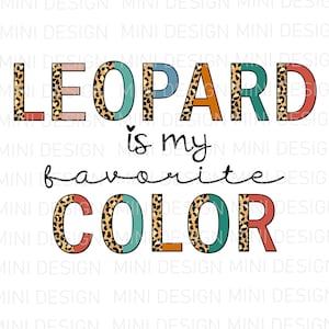 Leopard is My Favorite Color PNG File, Leopard and Boho Design, Digital Download, Sublimation Design, Sublimation Transfer