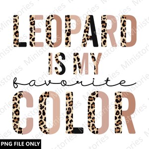 Leopard Is My Favorite Color, Boho Leopard PNG, Digital Download, Sublimation Design, PNG Design, Transparent Background