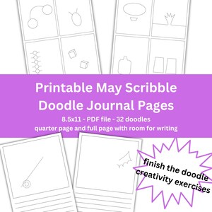 May include: Printable May Scribble Doodle Journal Pages with 32 doodle exercises. The pages are 8.5x11 inches and include quarter and full pages with room for writing. The image shows examples of the doodle prompts and the text "finish the doodle creativity exercises".
