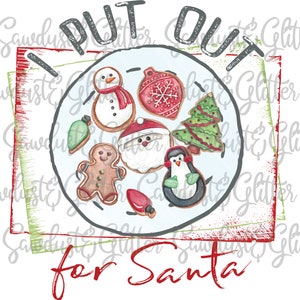 I put out cookies for Santa Sublimation Transfer