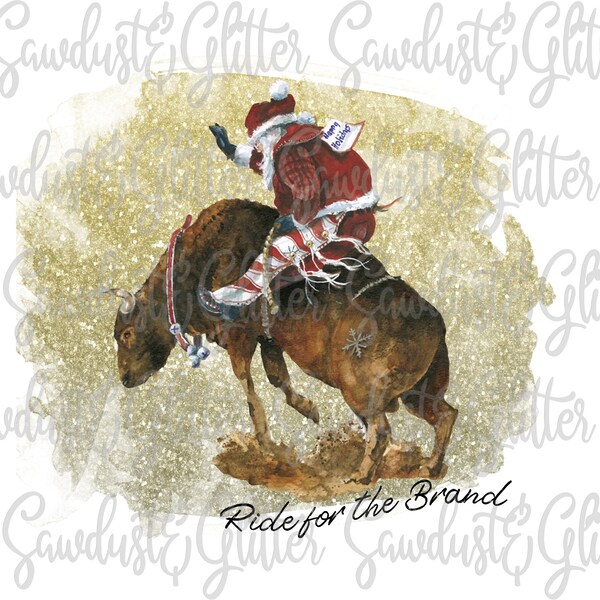 Ride for the Brand Sublimation Transfer | Christmas Transfers | Santa Rodeo