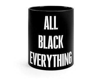 All Black Everything Black Love Self Love Affirmation Black Lives Matter Mug