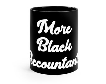 More Black Accountants Representation Matters Black Voices Needed More Black Love Black and White Mug