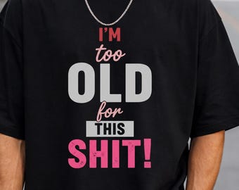Grappige PNG met volwassen humor, "Ik ben te oud voor dit gezegde", sarcastisch citaat, digitale download in retrostijl, sublimatie-PNG