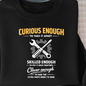Curious Enough To Take It Apart Skilled Enough To Put It Back Together – Funny Mechanic Quote PNG SVG, Engineer Humor Design