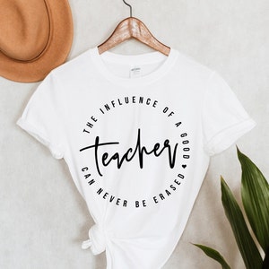 The Influence of a Good Teacher Can Never Be Erased | Teacher Shirts | Teacher Gifts | Back to School | Short-Sleeve Unisex T-Shirt
