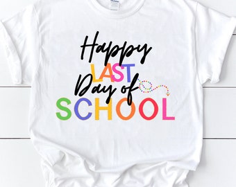 Happy Last Day of School / Teacher Shirt / Gift For Teachers / Teacher Life / Grade Level / Funny Teacher Shirts