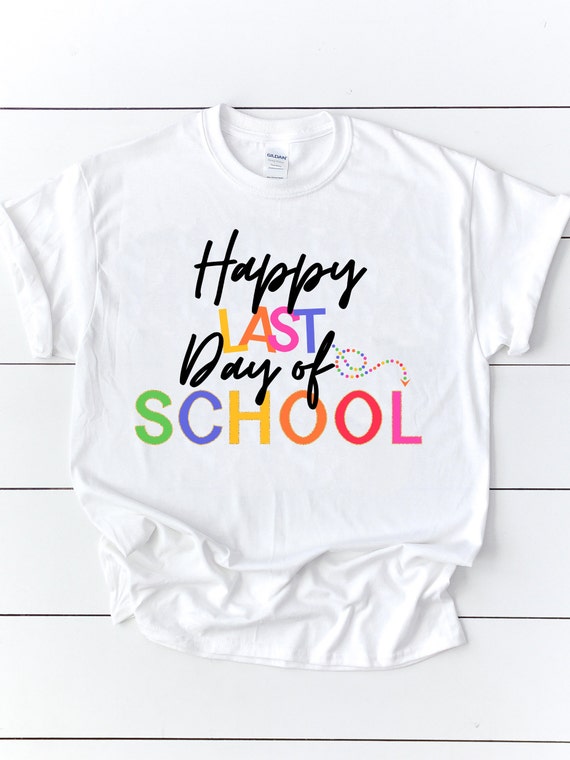 Happy Last Day of School Teacher Shirt Gift for Teachers